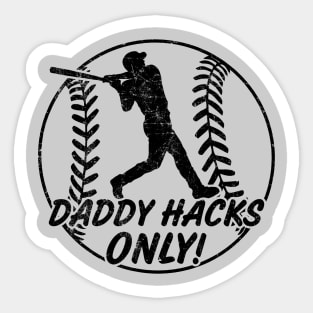 Daddy Hacks Only Baseball Softball Home Run Dinger Hitter Sticker